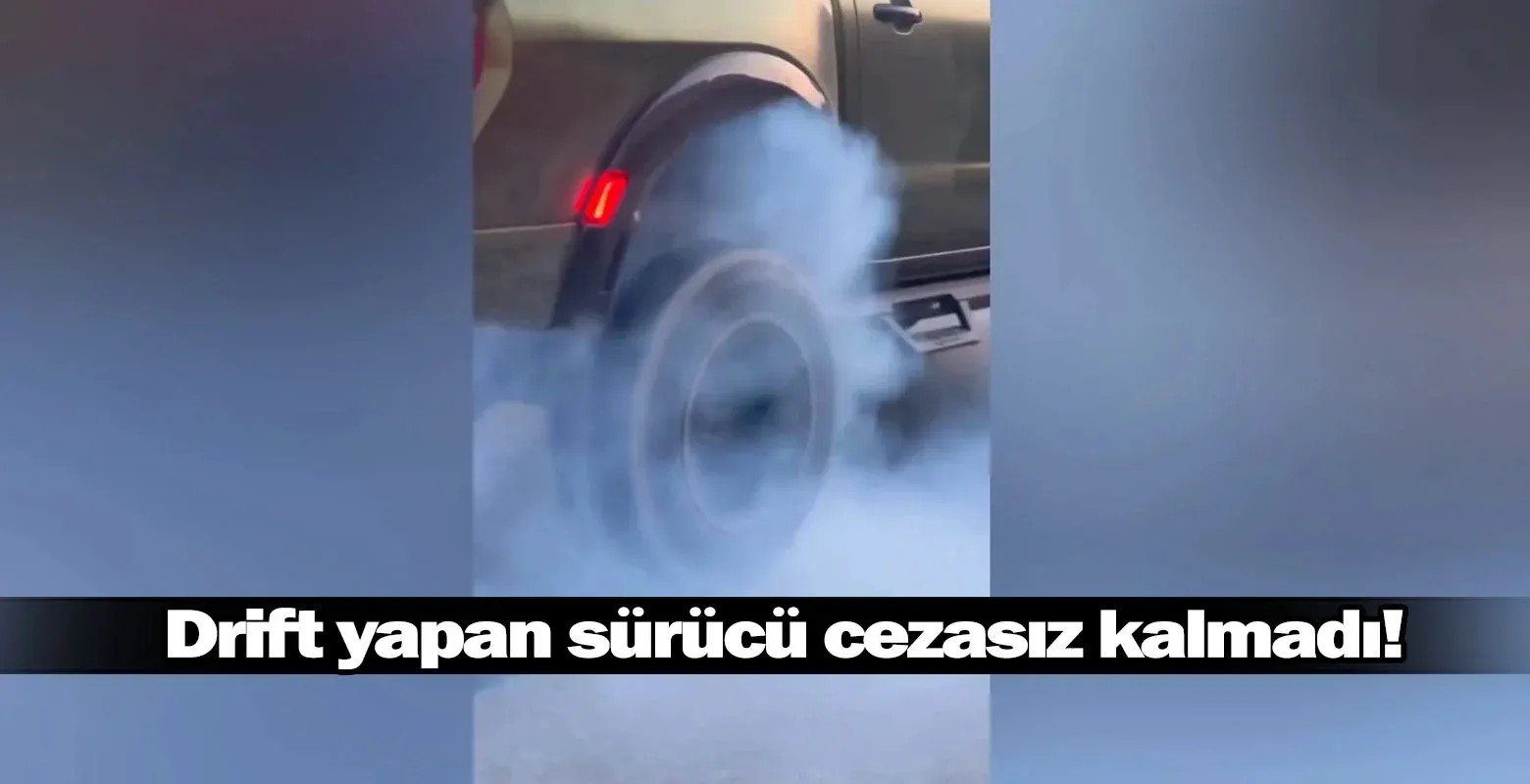 Drift yapan sürücü cezasız kalmadı!