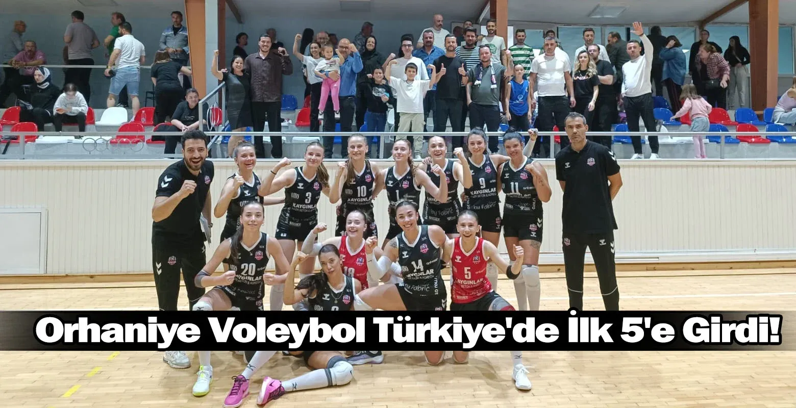 Orhaniye Voleybol Türkiye'de İlk 5'e Girdi!