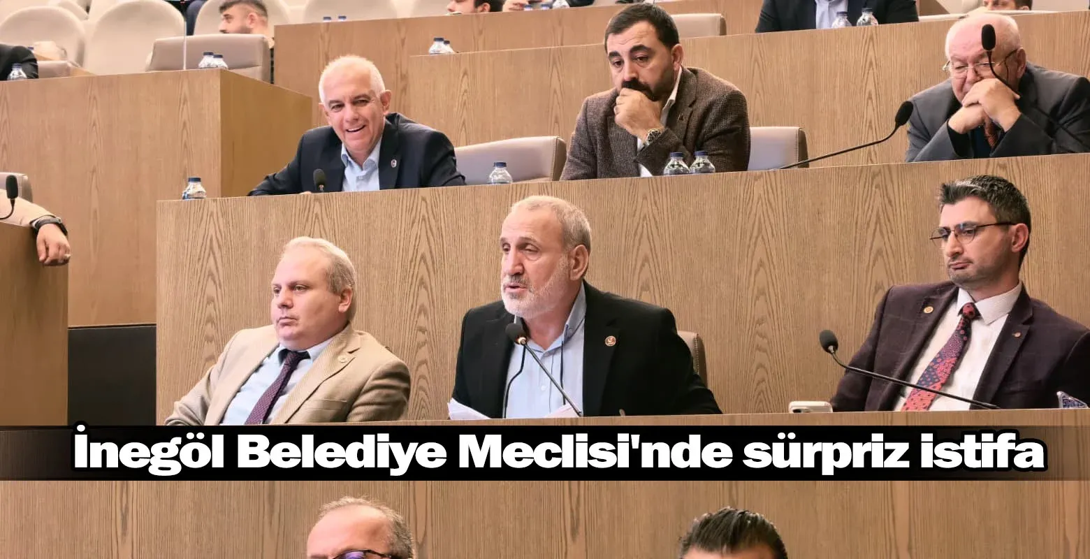 İnegöl Belediye Meclisi'nde sürpriz istifa