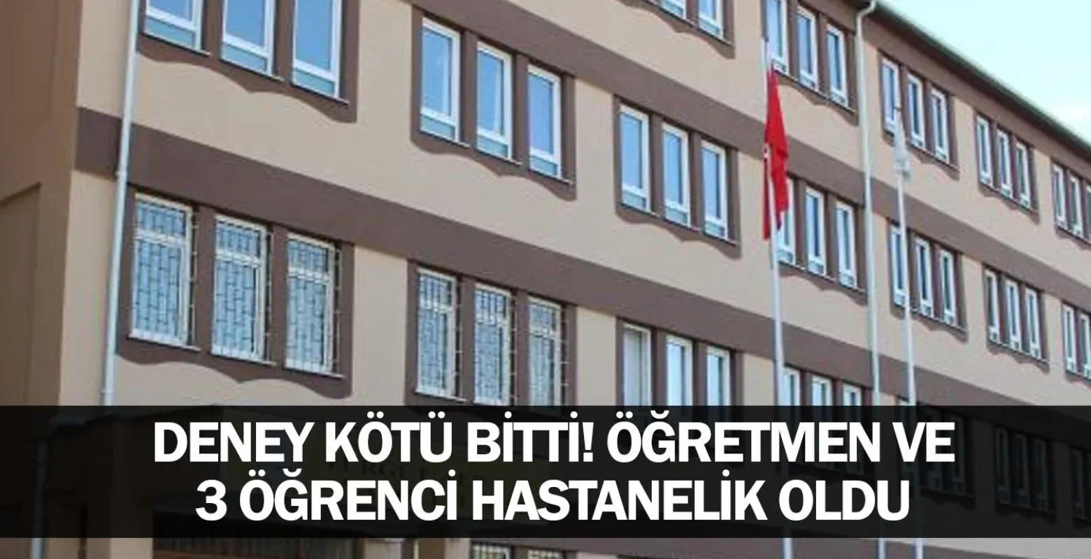 Deney kötü bitti! Öğretmen ve 3 öğrenci hastanelik oldu