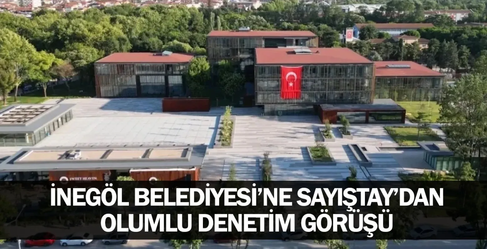 İnegöl Belediyesi’ne Sayıştay’dan Olumlu Denetim Görüşü