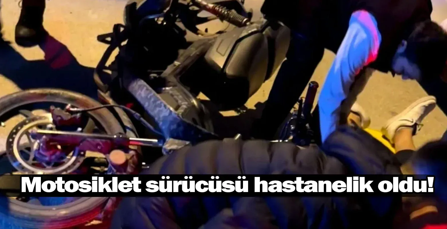 Motosiklet sürücüsü hastanelik oldu!