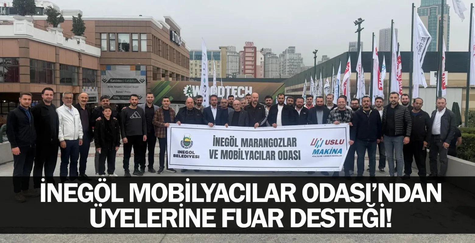 İnegöl Mobilyacılar Odası'ndan üyelerine fuar desteği
