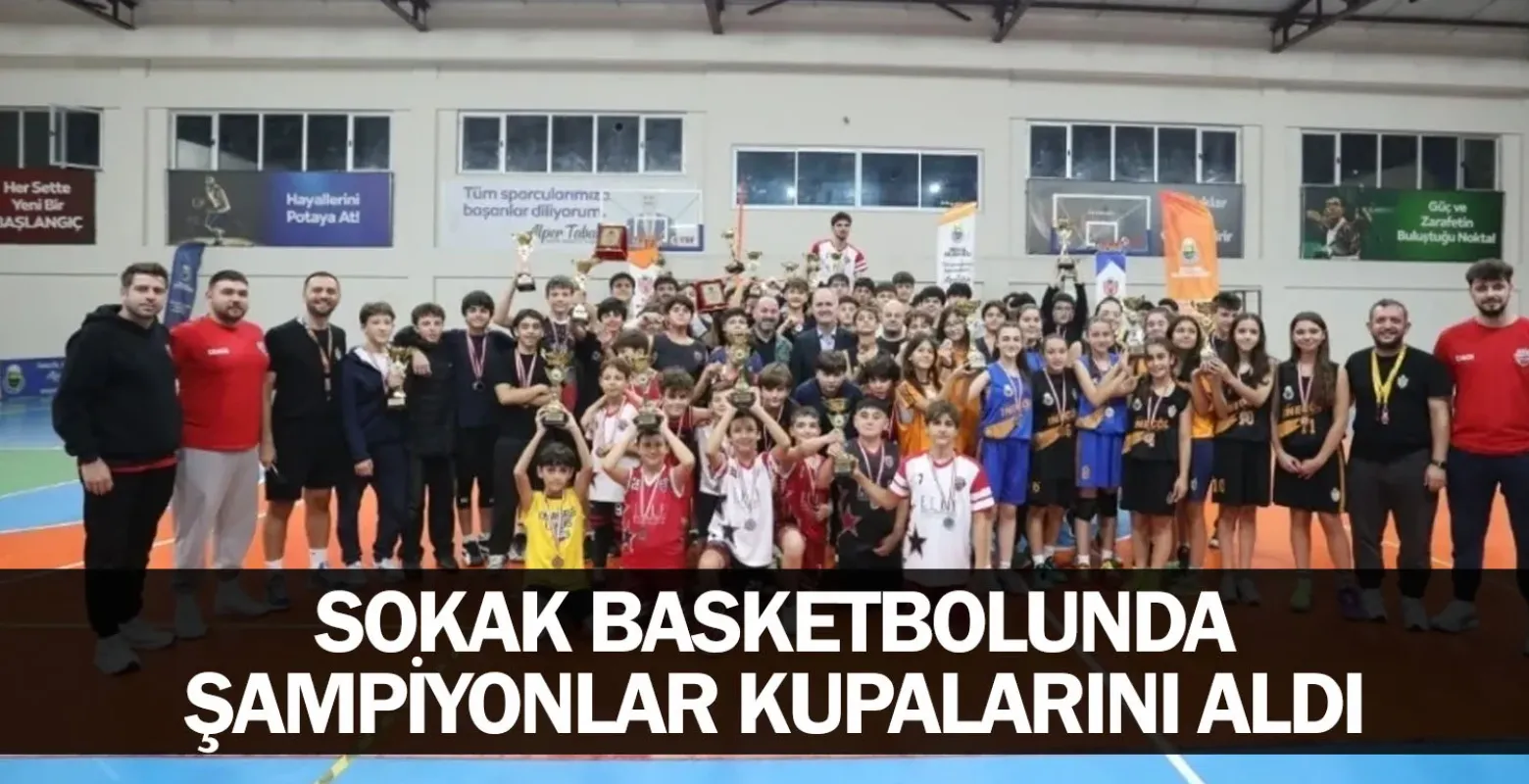 Sokak Basketbolunda Şampiyonlar Kupalarını Aldı