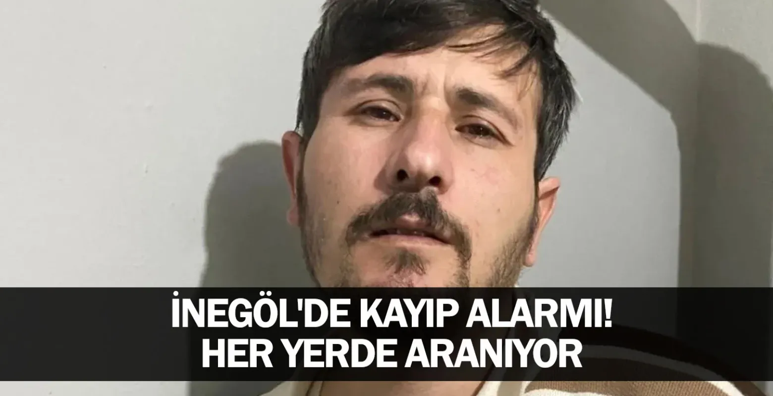 İnegöl'de kayıp alarmı! Her yerde aranıyor