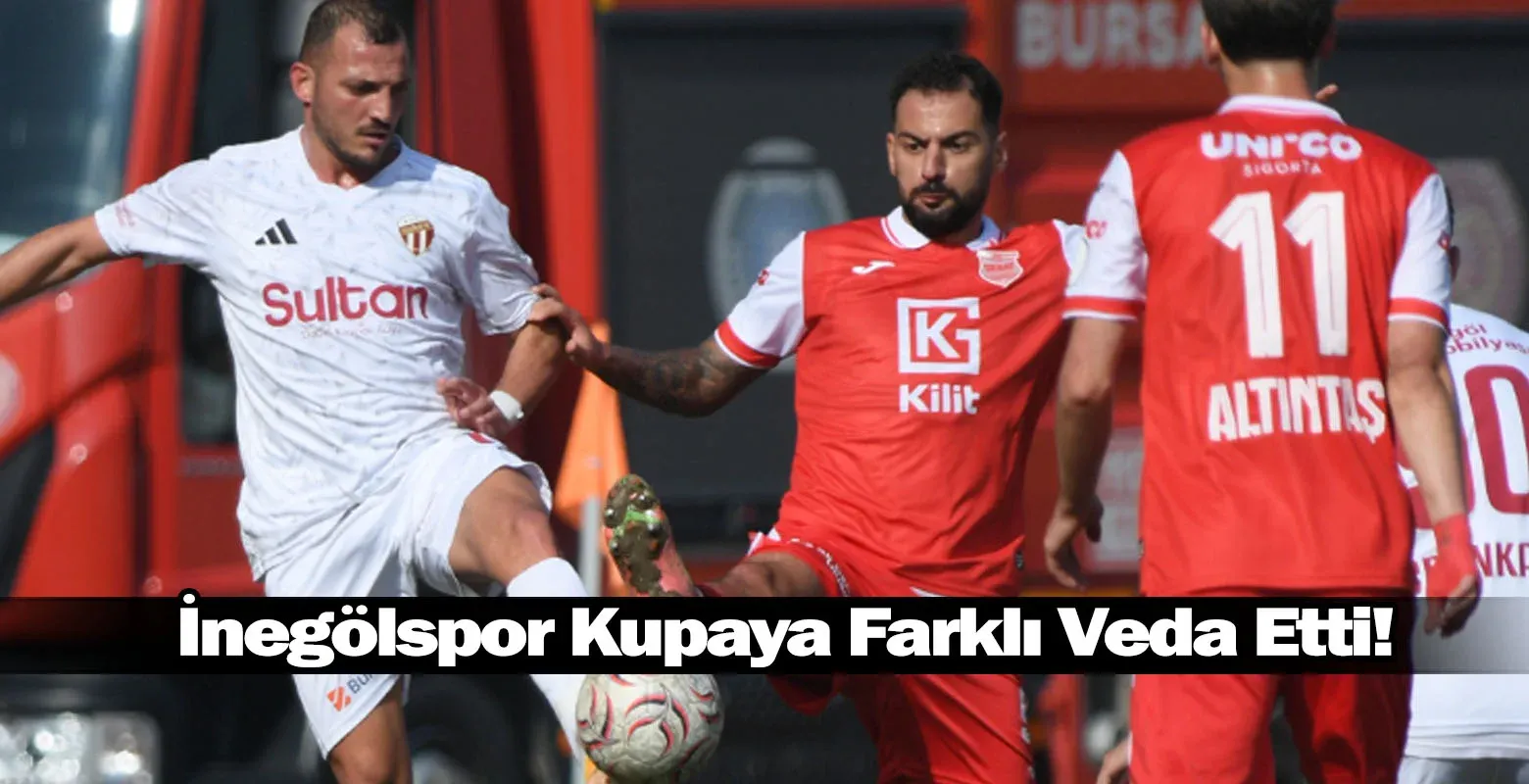 İnegölspor Kupaya Farklı Veda Etti!