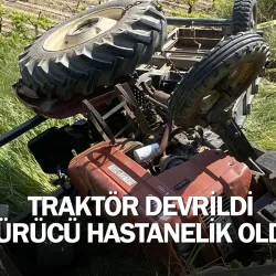 Traktör devrildi, sürücü hastanelik oldu