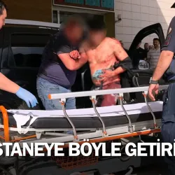 Hastaneye böyle getirildi!