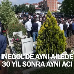 İnegöl'de aynı ailede 30 yıl sonra aynı acı