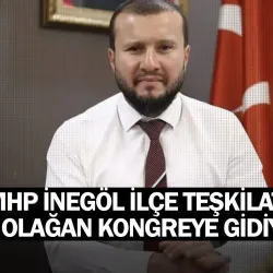 MHP İnegöl İlçe Teşkilatı 15. Olağan Kongreye Gidiyor
