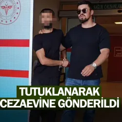 Tutuklanarak cezaevine gönderildi
