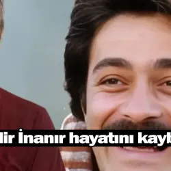 Kadir İnanır hayatını kaybetti