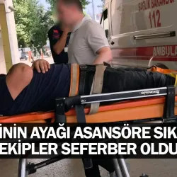 İşçinin Ayağı Asansöre Sıkıştı, Ekipler Seferber Oldu