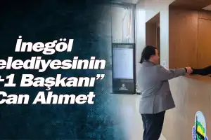 İnegöl Belediyesinin “+1 Başkanı” Can Ahmet