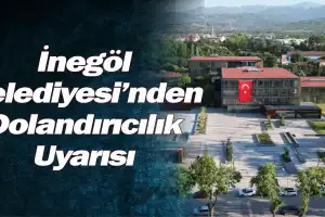 İnegöl Belediyesi’nden Dolandırıcılık Uyarısı