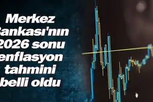 Merkez Bankası'nın 2026 sonu enflasyon tahmini belli oldu