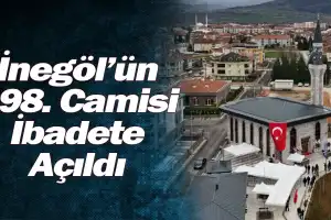 İnegöl’ün 198. Camisi İbadete Açıldı