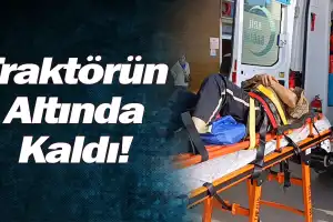 Traktörün Altında Kaldı!