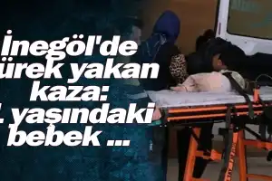 İnegöl'de yürek yakan kaza: 1 yaşındaki bebek ...