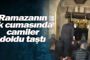 Ramazanın ilk cumasında camiler doldu taştı