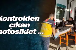 Kontrolden çıkan motosiklet ...