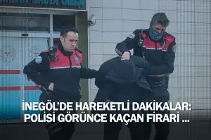 İnegöl'de hareketli dakikalar: Polisi görünce kaçan firari ...