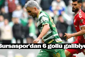 Bursaspor'dan 6 gollü galibiyet