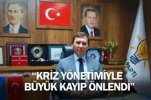 “Kriz yönetimiyle büyük kayıp önlendi”