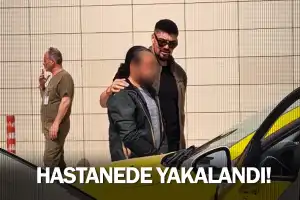 Hastanede yakalandı!