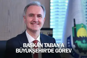 Başkan Taban'a Büyükşehir'de görev