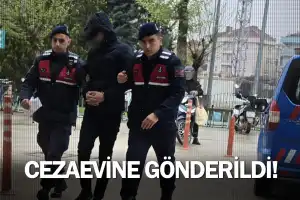 Cezaevine gönderildi!