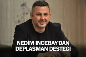 Nedim İncebay'dan deplasman desteği