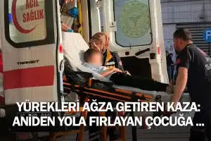 Yürekleri ağza getiren kaza: Aniden yola fırlayan çocuğa ...