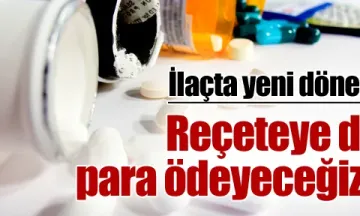 Reçeteye de para ödeyeceğiz !