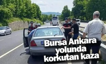 Bursa Ankara yolunda korkutan kaza
