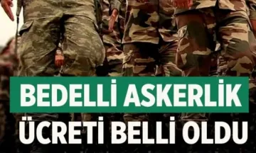 Bedelli askerlik ücreti belli oldu