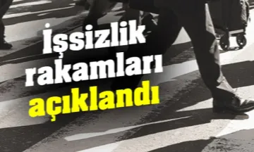 İşsizlik rakamları açıklandı