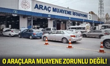 O araçlara muayene zorunlu değil!