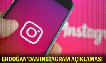 Erdoğan'dan Instagram açıklaması