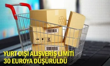 Yurt dışı alışveriş limiti 30 euroya düşürüldü