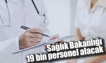 Sağlık Bakanlığı 19 bin personel alacak