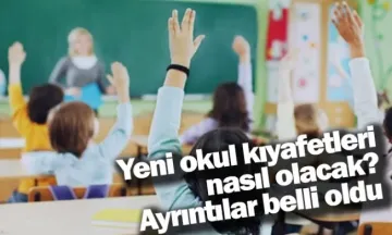 Yeni okul kıyafetleri nasıl olacak? Ayrıntılar belli oldu