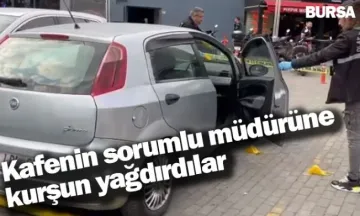 Kafenin sorumlu müdürüne kurşun yağdırdılar