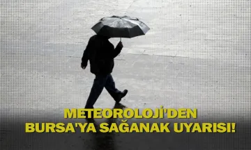 Meteoroloji'den Bursa'ya sağanak uyarısı!