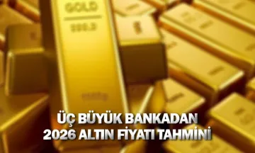 Üç büyük bankadan 2026 altın fiyatı tahmini