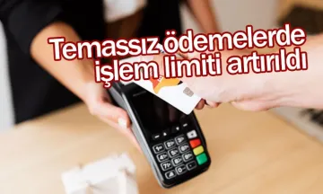 Temassız ödemelerde işlem limiti artırıldı