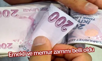 Emekli ve memur zammı belli oldu