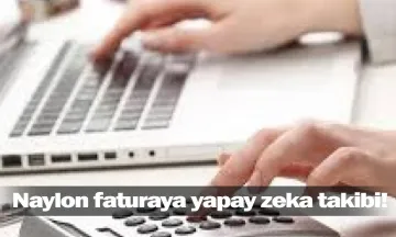 Naylon faturaya yapay zeka takibi!
