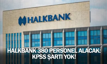Halkbank 380 personel alacak: KPSS şartı yok!