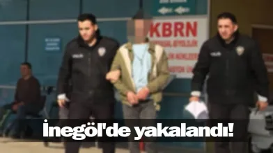 İnegöl'de yakalandı!